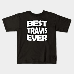 Best Travis ever Kids T-Shirt